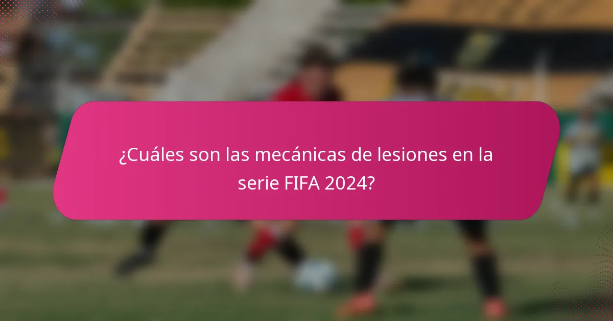 ¿Cuáles son las mecánicas de lesiones en la serie FIFA 2024?